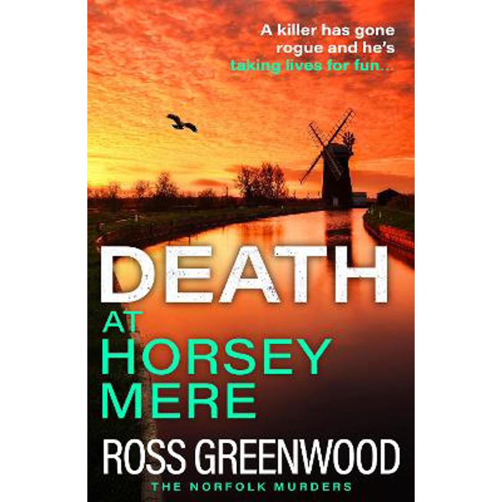 Death at Horsey Mere: The BRAND NEW instalment in the addictive Norfolk Murders series from Ross Greenwood for 2025 (Paperback)